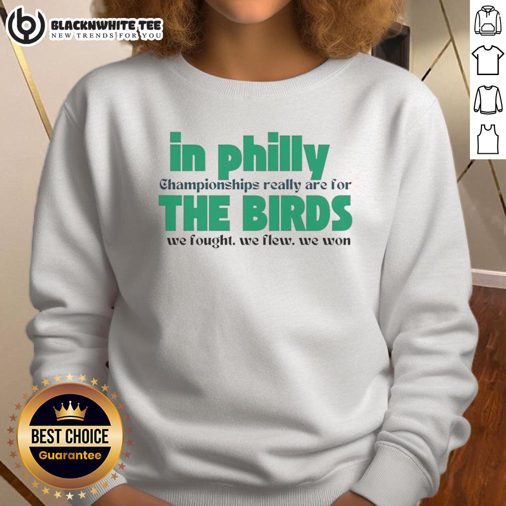 Awesome In Philly Championships Really Are For The Birds We Fought We Flew We Won T-Shirt - Image 5