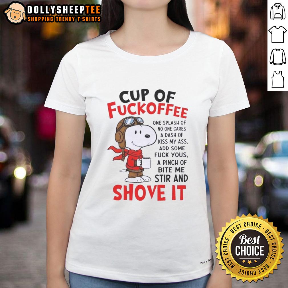 Good Snoopy Cup Of Fuckoffee One Splash Of No One Cares A Dash Of Kiss My Ass Add Some Fuck Yous A Pinch T-Shirt - Image 3