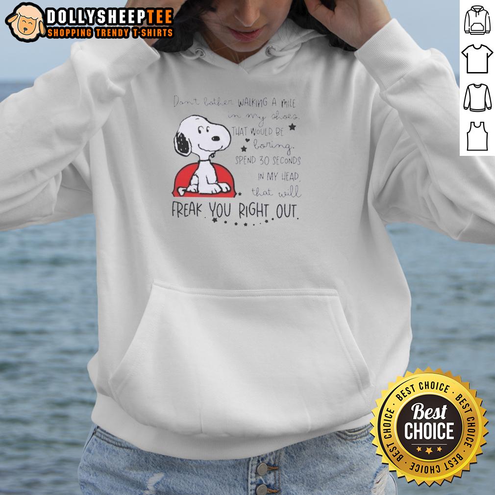 Good Snoopy Walking In My Shoes Would Be Boring Spend 30 Seconds In My Head That Will Freak You Out T-Shirt - Image 2