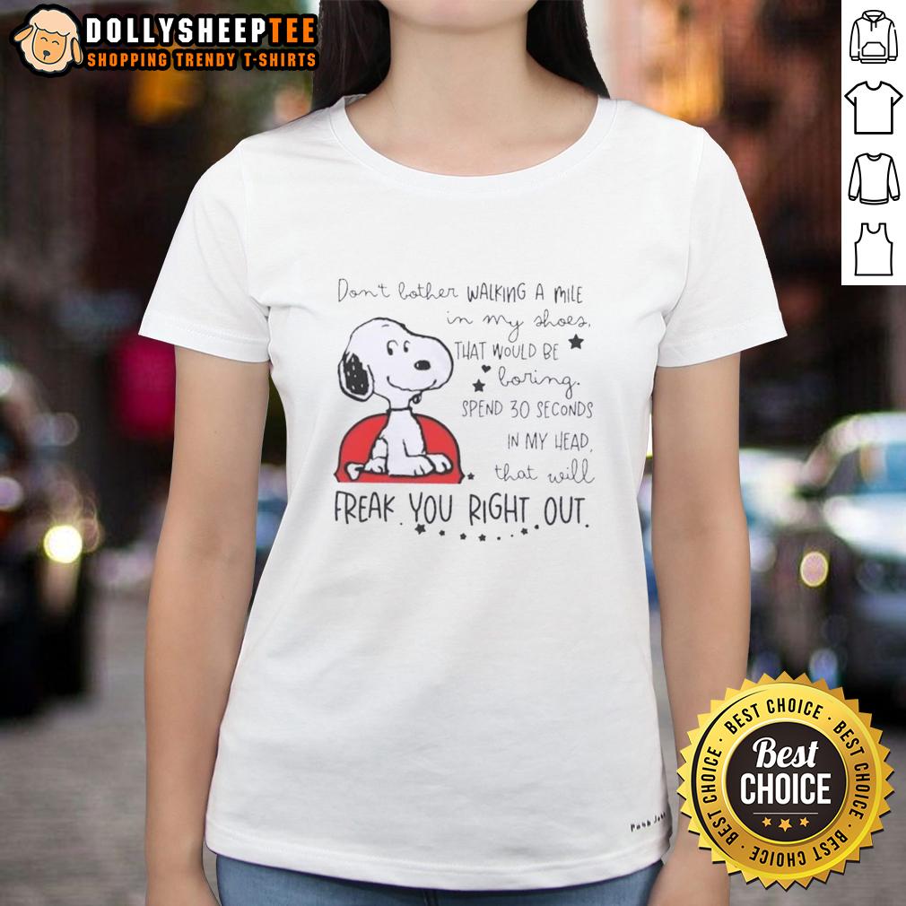 Good Snoopy Walking In My Shoes Would Be Boring Spend 30 Seconds In My Head That Will Freak You Out T-Shirt - Image 3