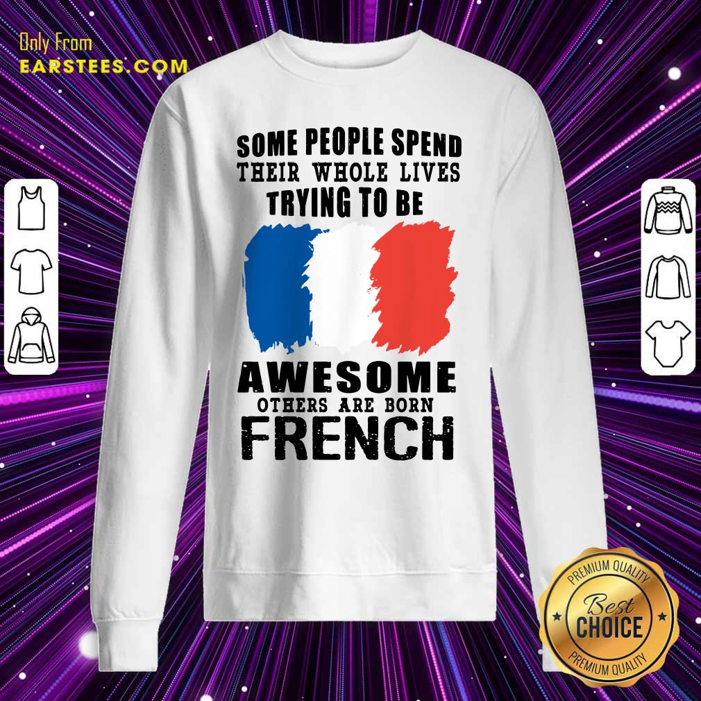 Awesome Others Are Born French Shirt - Image 3