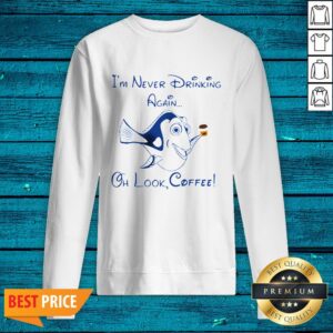 Alternative view of Dory Fish I’m Never Drinking Again Oh Look Coffee Shirt