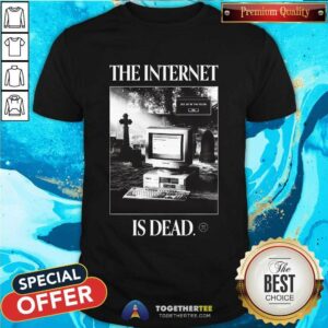 The Internet is Dead T-shirt