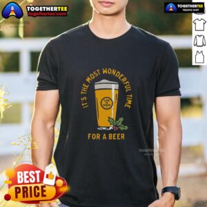 Awesome It's The Most Wonderful Time For A Beer Time For Beer T-Shirt