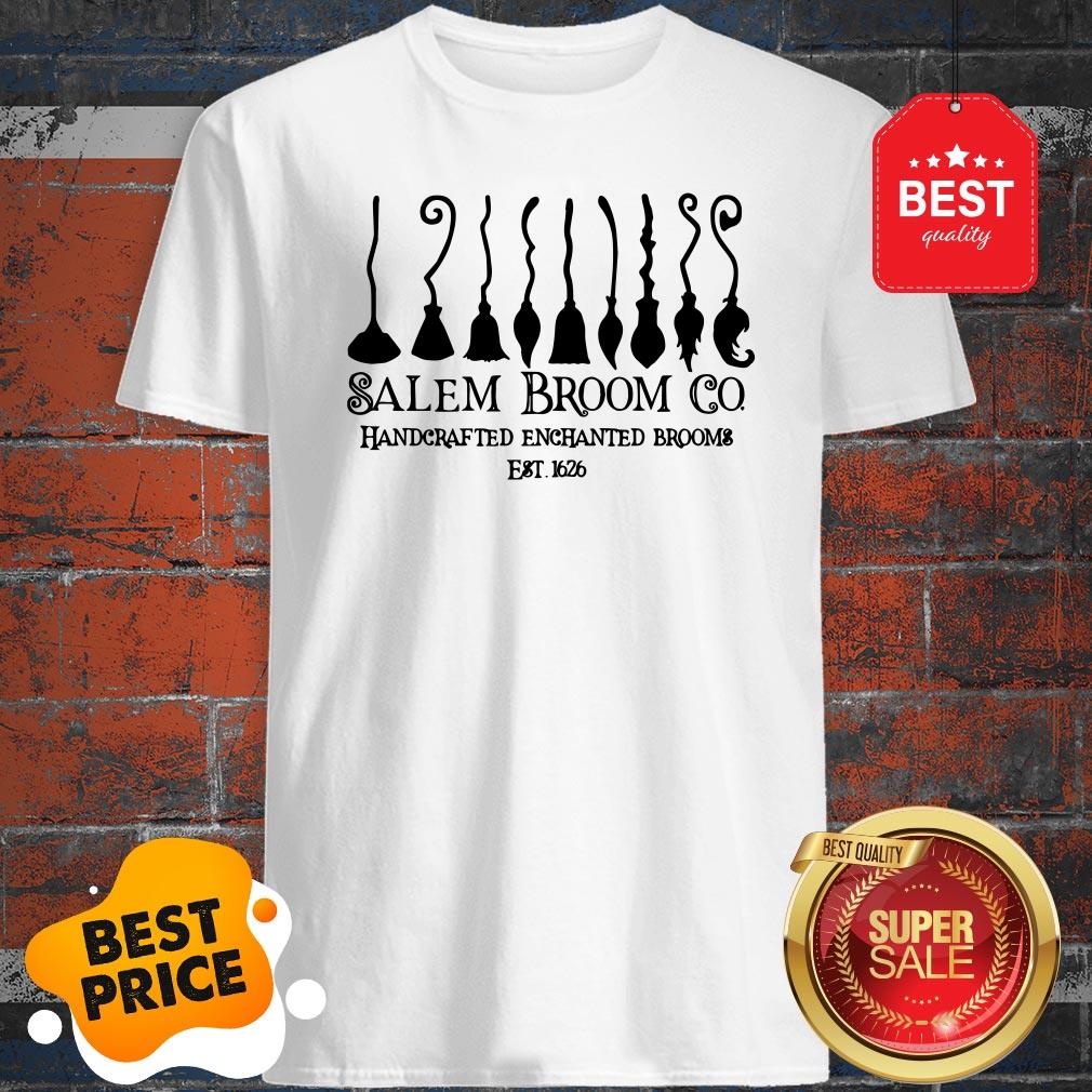 Nice Salem Broom Co. Handcrafted Enchanted Brooms Est 1626 Shirt