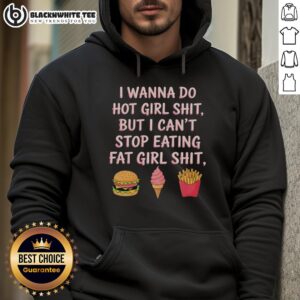 Alternative view of Nice I Wanna Do Hot Girl Shit But I Can't Stop Eating Fat Girl Shit T-Shirt