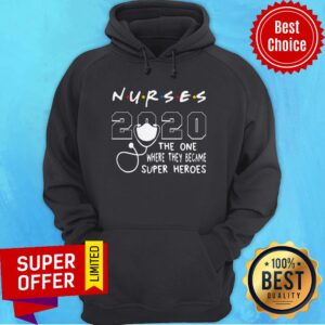 Alternative view of Nice Nurses 2020 The One Where They Became Superheroes Shirt