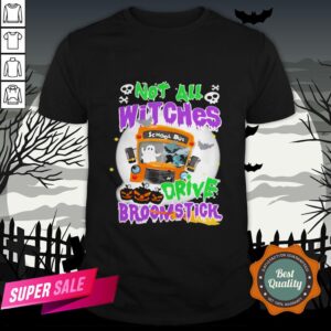Not All Witches Drive Broomstick Pumpkin Ghost Halloween Shirt