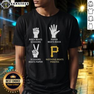 Nice Pittsburgh Pirates Nothing Beats Rock Beats Scissors Paper Beats Rock Scissors Beats Paper T-Shirt