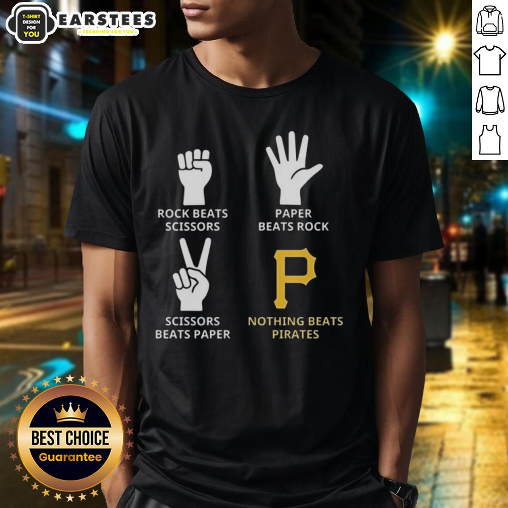 Nice Pittsburgh Pirates Nothing Beats Rock Beats Scissors Paper Beats Rock Scissors Beats Paper T-Shirt