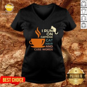 Alternative view of Nice I Run On Caffeine Cat Hair And Cuss Words Shirt