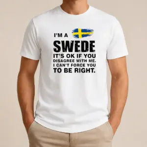Premium I'm A Swede It's Ok If You Disagree With Me I Can't Force You To Be Right Shirt