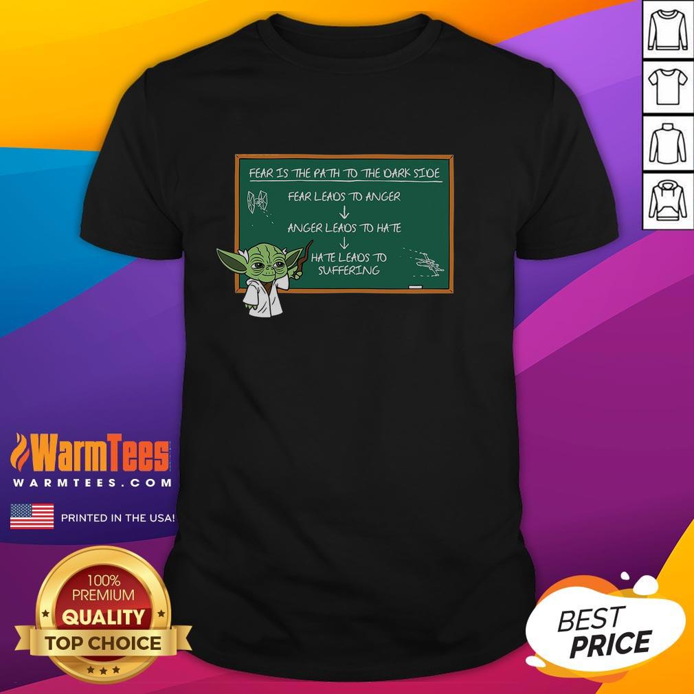 Good Dark Side Lesson Fear Is The Path To The Dark Side T-Shirt
