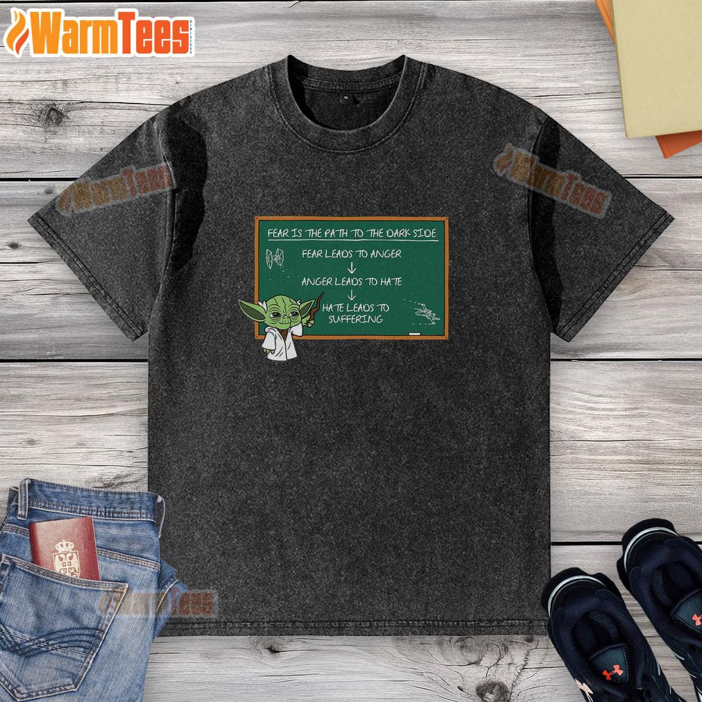 Good Dark Side Lesson Fear Is The Path To The Dark Side T-Shirt - Image 6