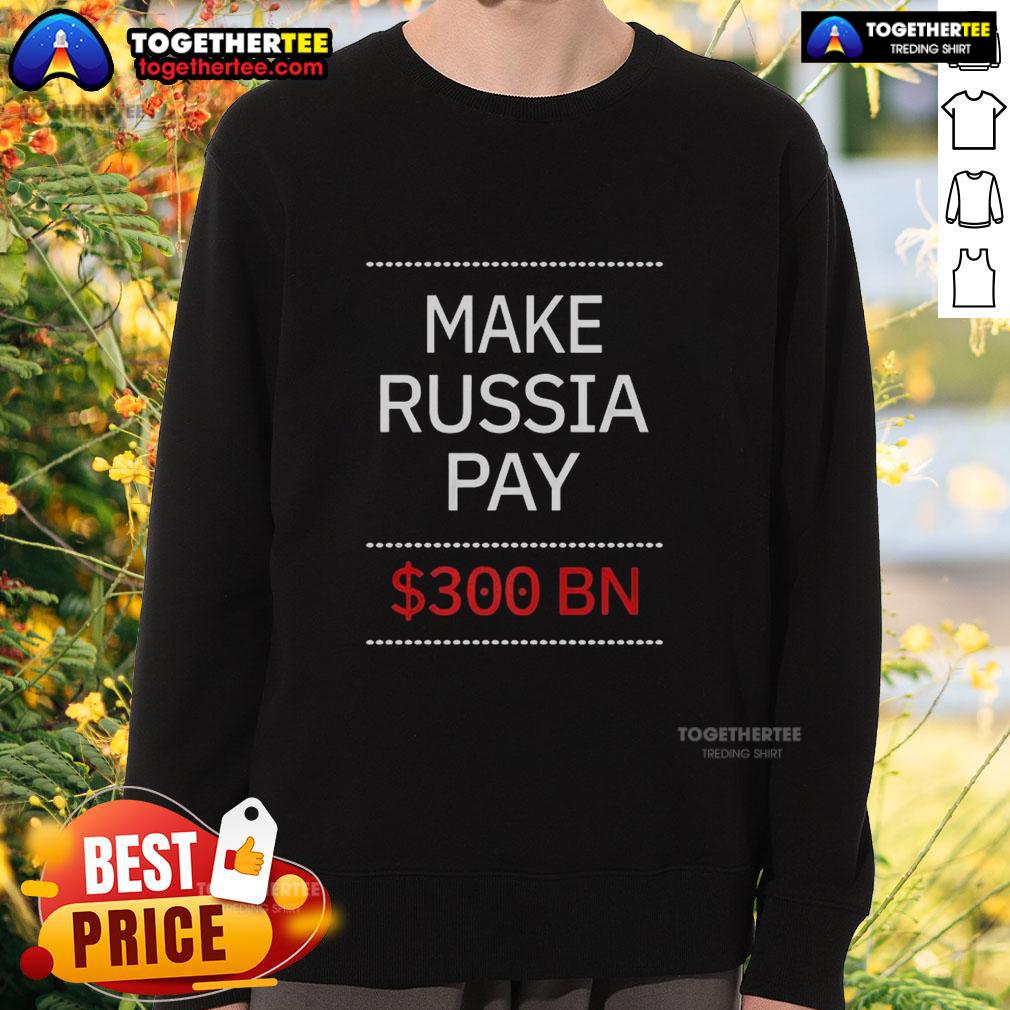 Hot Timothy Ash Make Russia Pay 300 BN T-Shirt - Image 5