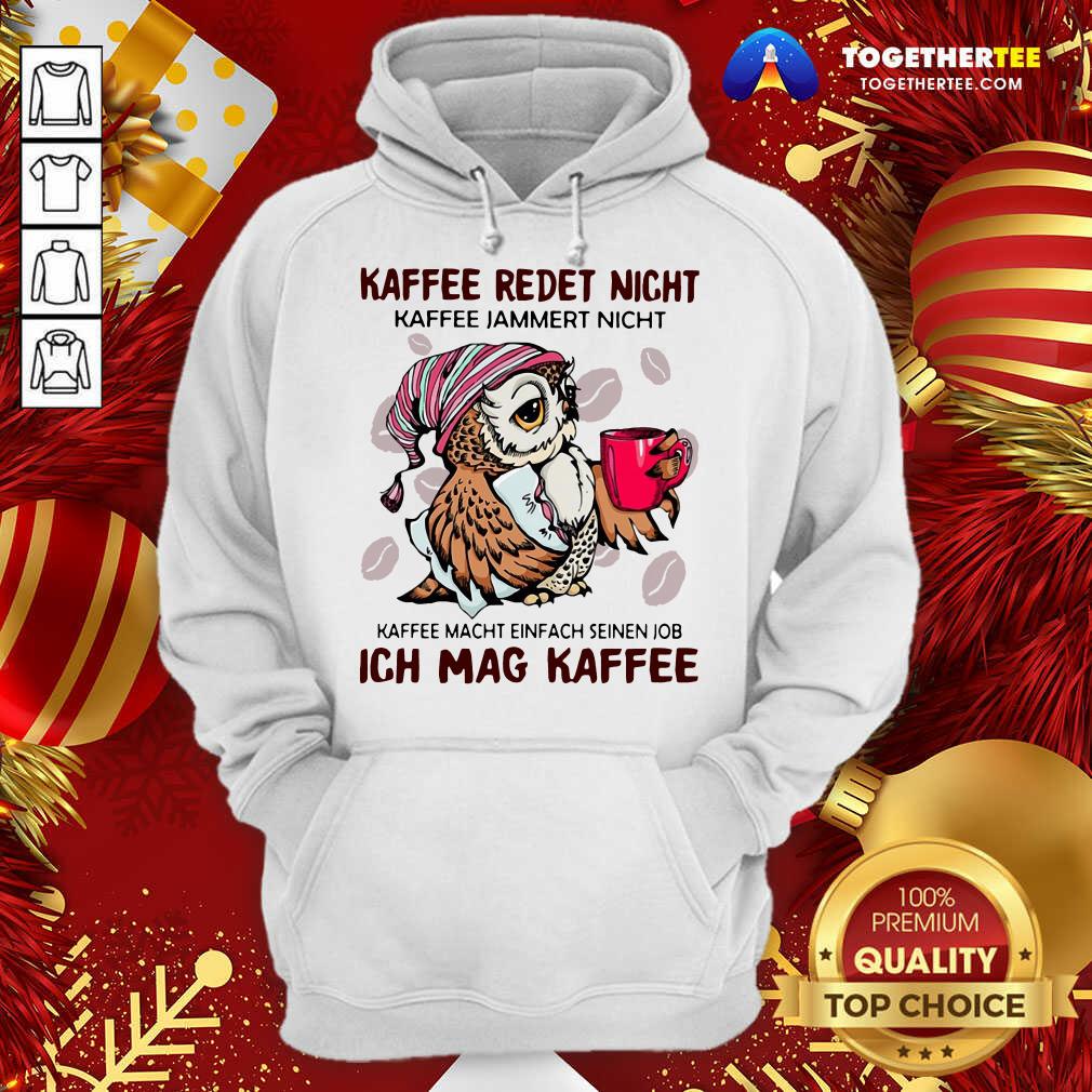 Hot Owl Kaffee Redet Nicht Kaffee Jammert Nicht Kaffee Macht Einfach Seinen Job Ich Mag Kaffee Shirt - Image 5