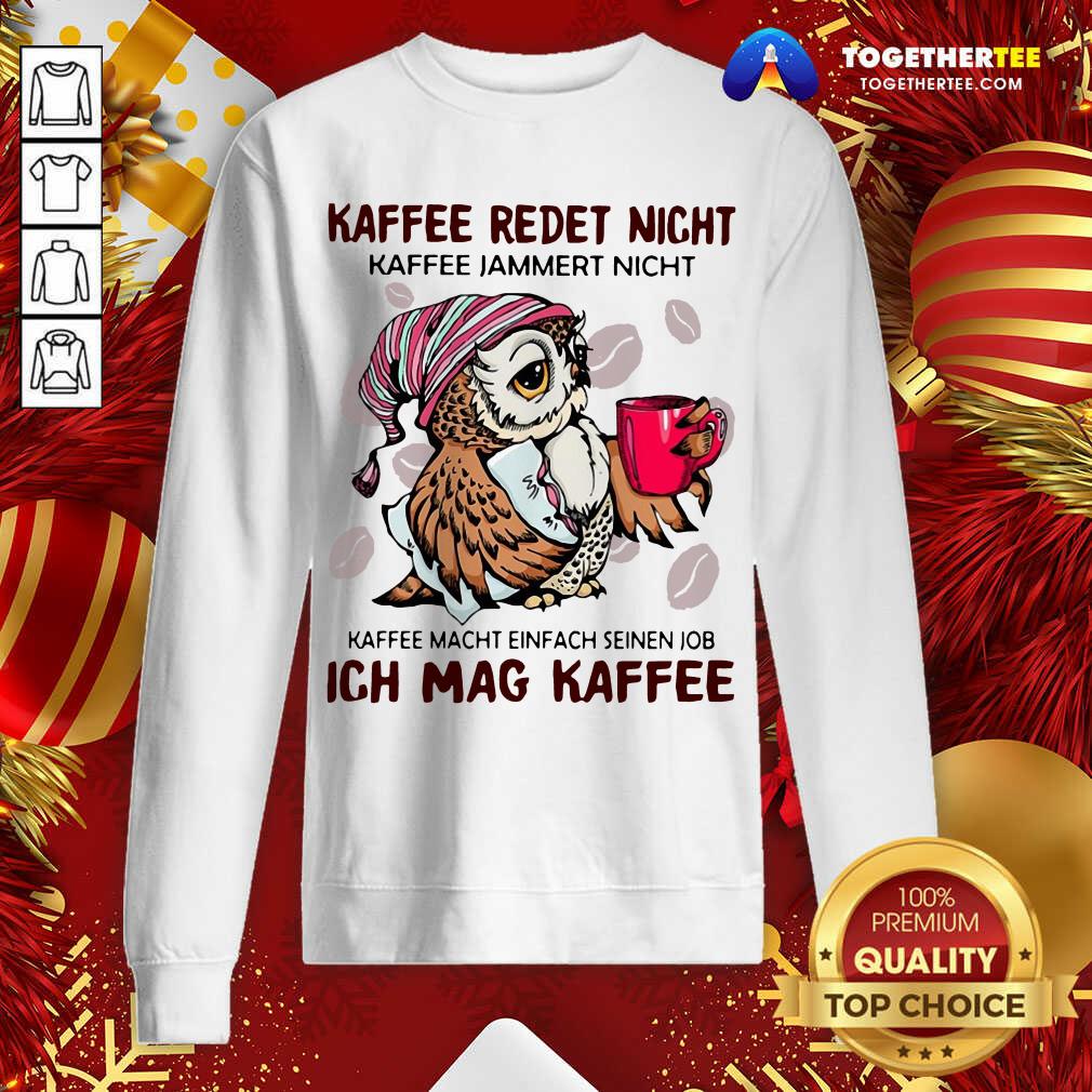 Hot Owl Kaffee Redet Nicht Kaffee Jammert Nicht Kaffee Macht Einfach Seinen Job Ich Mag Kaffee Shirt - Image 4