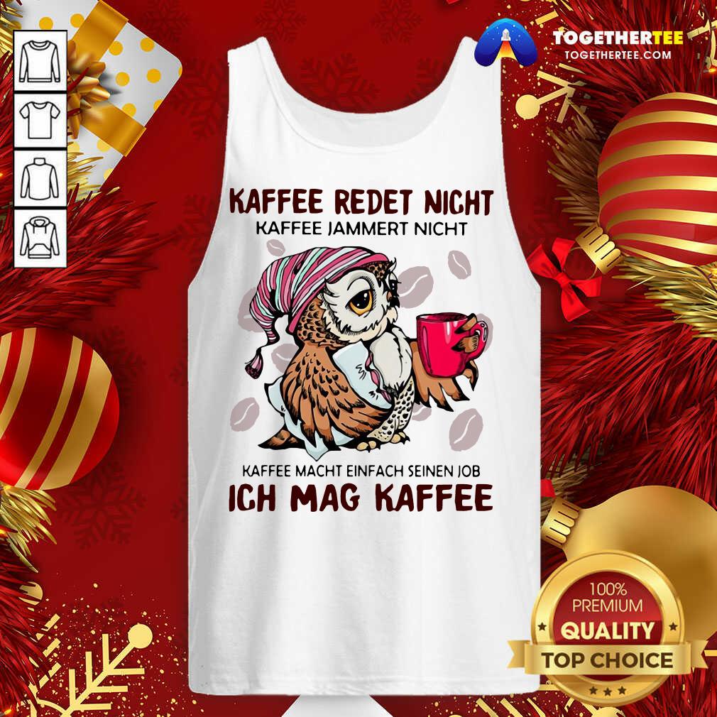 Hot Owl Kaffee Redet Nicht Kaffee Jammert Nicht Kaffee Macht Einfach Seinen Job Ich Mag Kaffee Shirt - Image 3