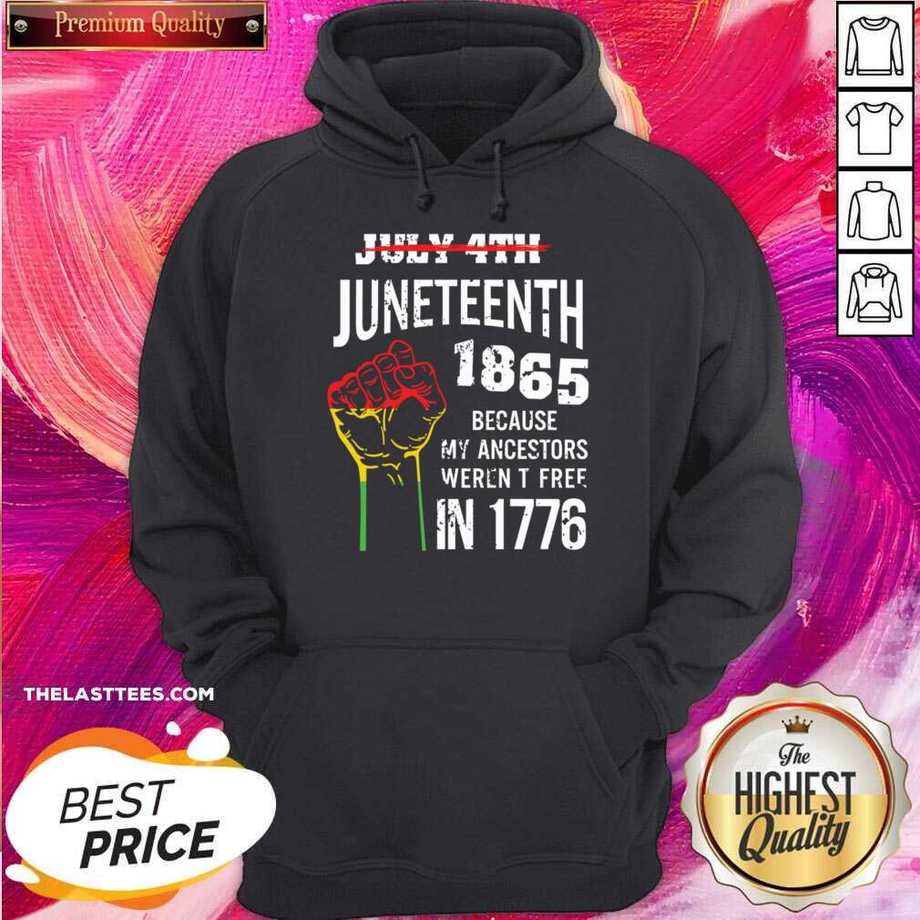 July 4th Juneteenth 1865 Because My Ancestors Weren't Free In 1776 Shirt - Image 4