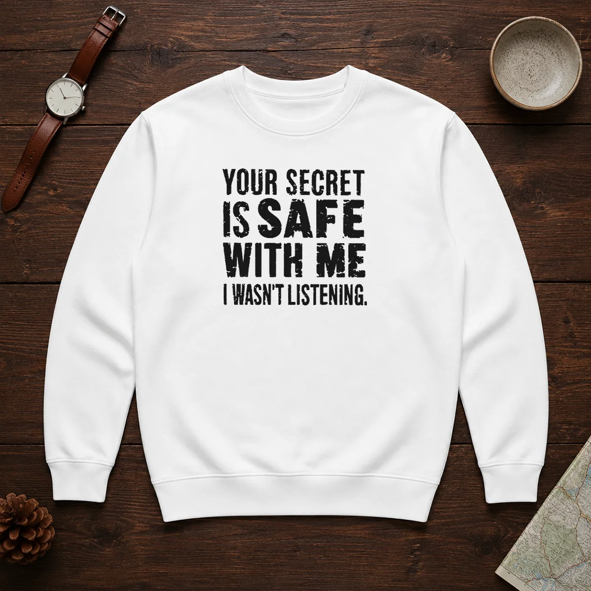 Good Your Secret Is Safe With Me I Wasn'T Listening Geek Shirt - Image 7