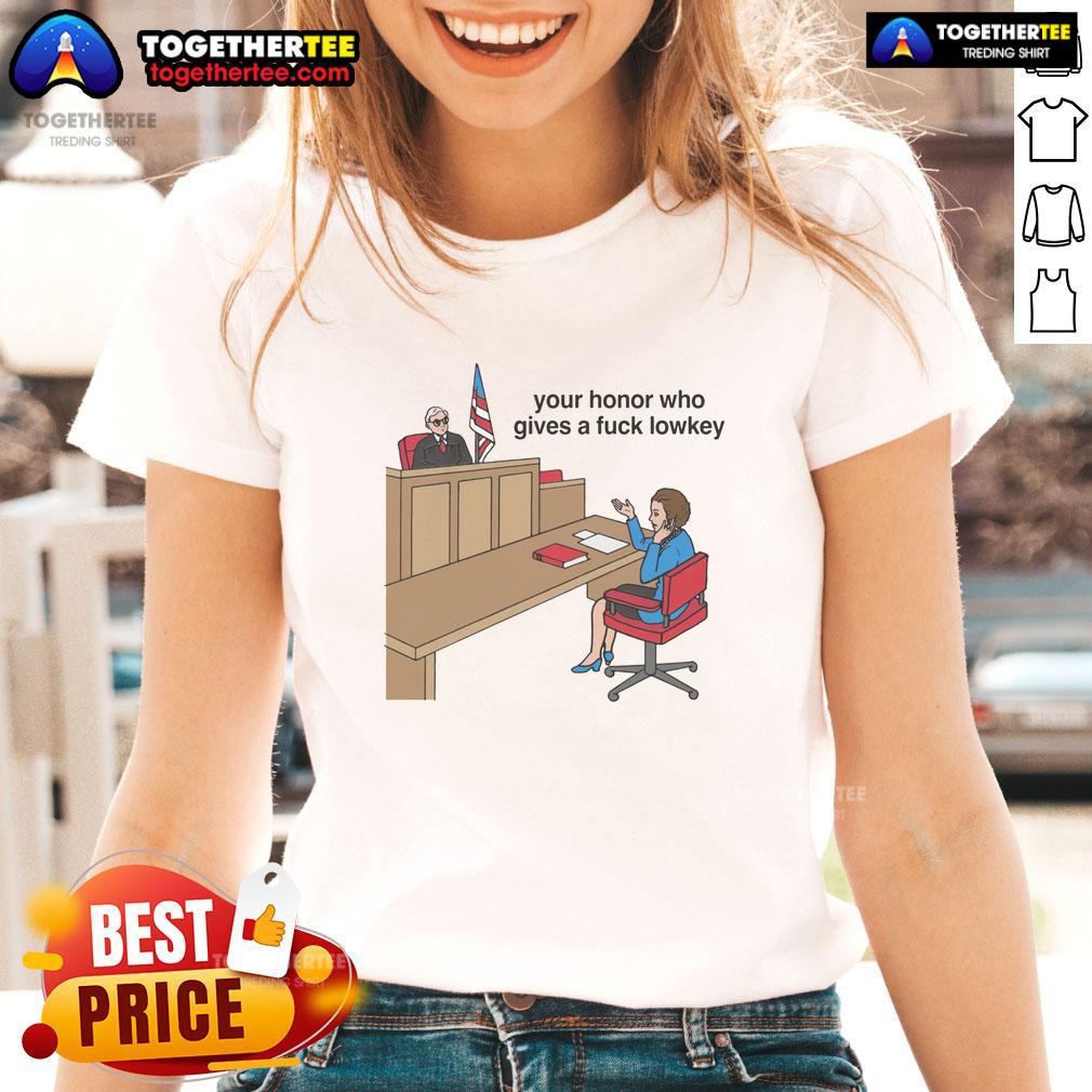Official Your Honor Who Gives A Fck Lowkey T-Shirt - Image 3