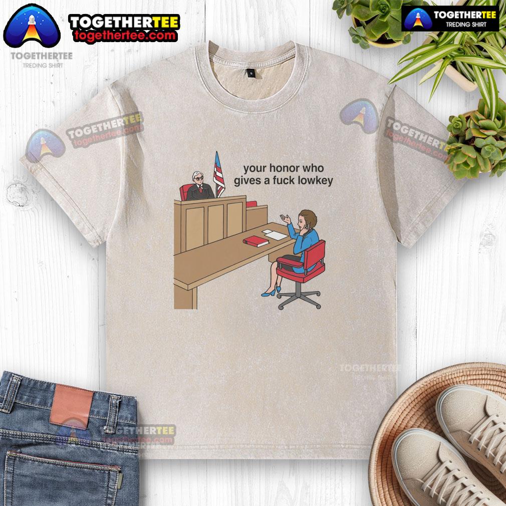 Official Your Honor Who Gives A Fck Lowkey T-Shirt - Image 6