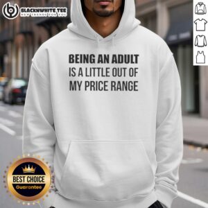 Alternative view of Premium Being An Adult Is A Little Out Of My Price Range T-Shirt