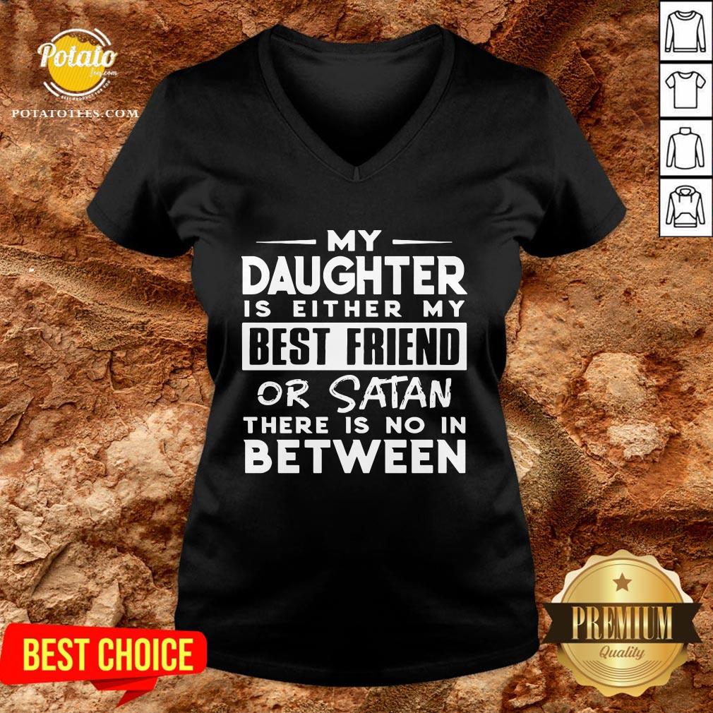 Love My Daughter Is Either My Best Friend Or Satan There Is No In Between Shirt - Image 2