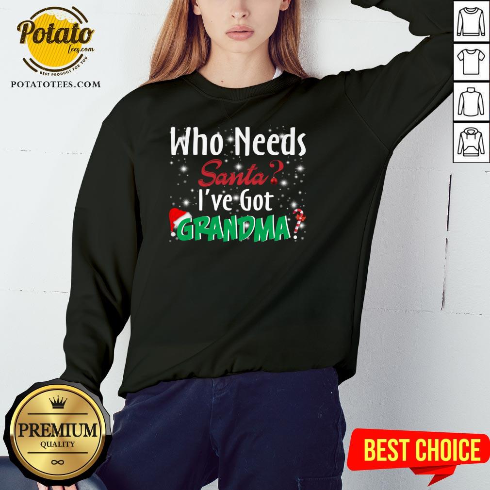 Nice Who Needs Santa I’ve Got Grandma Shirt - Image 4