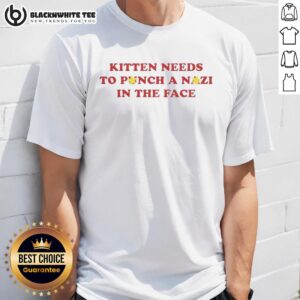 Good Kitten Needs To Punch A Nazi In The Face T-Shirt