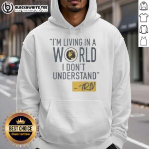 Alternative view of Nice Mike Trivisonno I'm Living In A World I Don't Understand T-Shirt