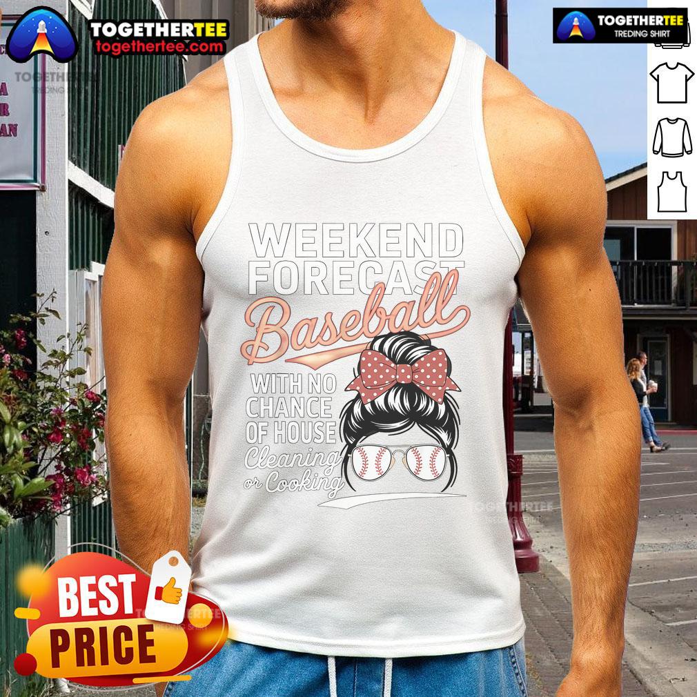 Nice Weekend Forecast Baseball No House Cleaning Mother Day T-Shirt - Image 4