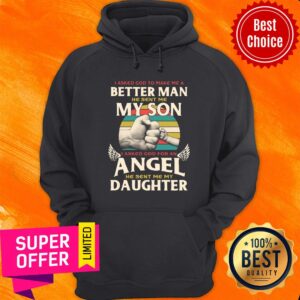 Alternative view of Premium I Asked God To Make Me A Better Man He Sent Me My Son Shirt
