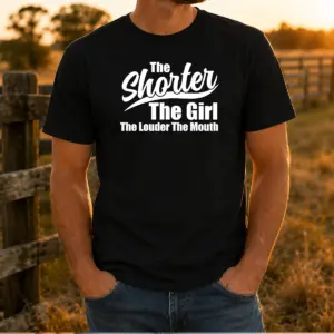 Top The Shorter Girl Louder Mouth Shirt