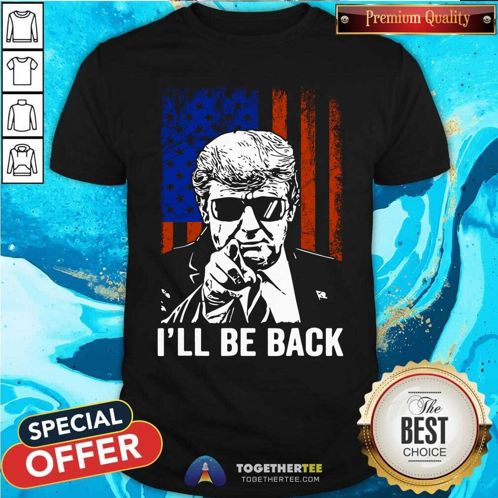Donald Trump I Will Be Back American Flag Shirt