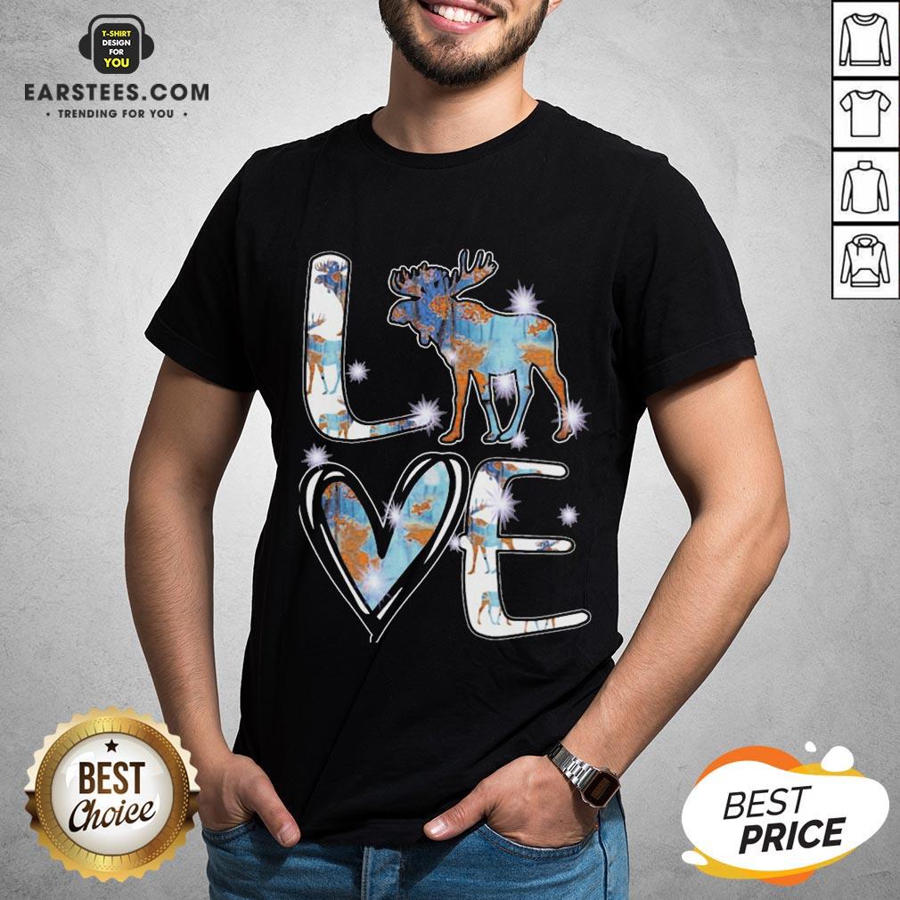 Great Moose Love Cute Theme Shirt