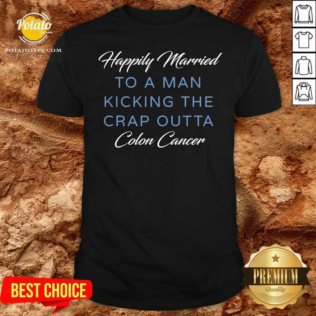 Top Happily Married Man Kicking Colon Cancer Shirt