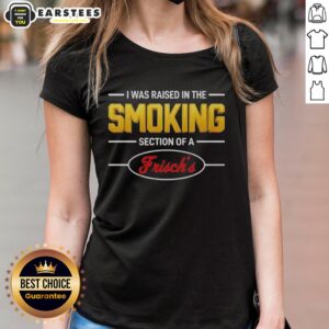 Alternative view of Good I Was Raised In The Smoking Section Of A Frischs T-Shirt