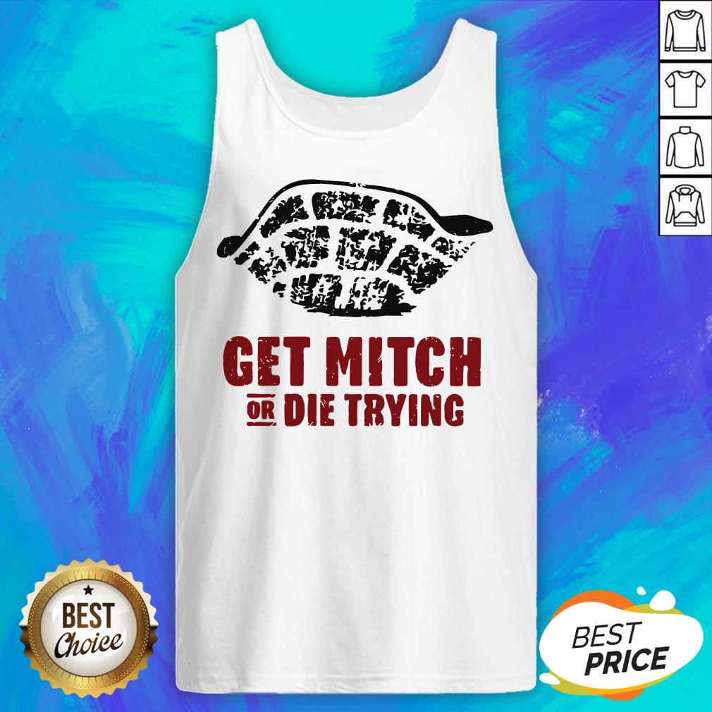 Official Get Mitch Or Die Trying Shirt - Image 5