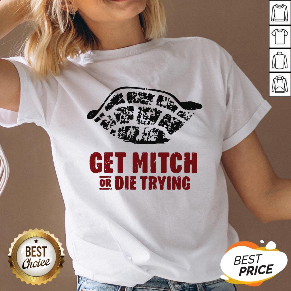 Official Get Mitch Or Die Trying Shirt - Image 4