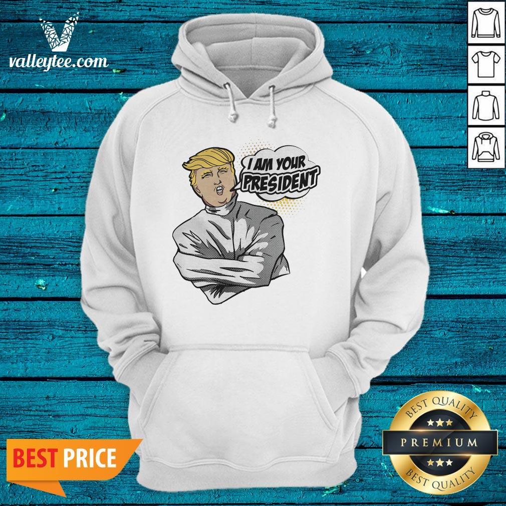 Super Nice Donald Trump I Am Your President 2020 Shirt - Image 3