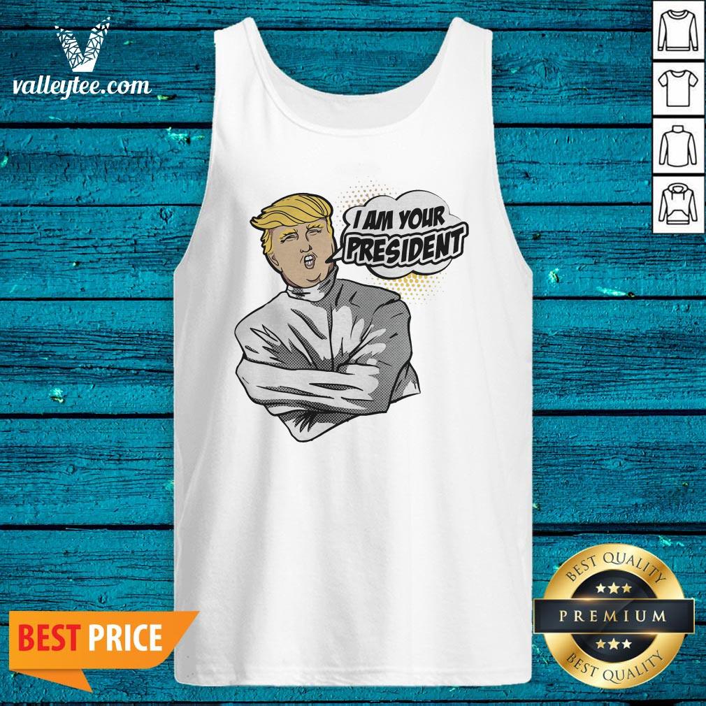 Super Nice Donald Trump I Am Your President 2020 Shirt - Image 5