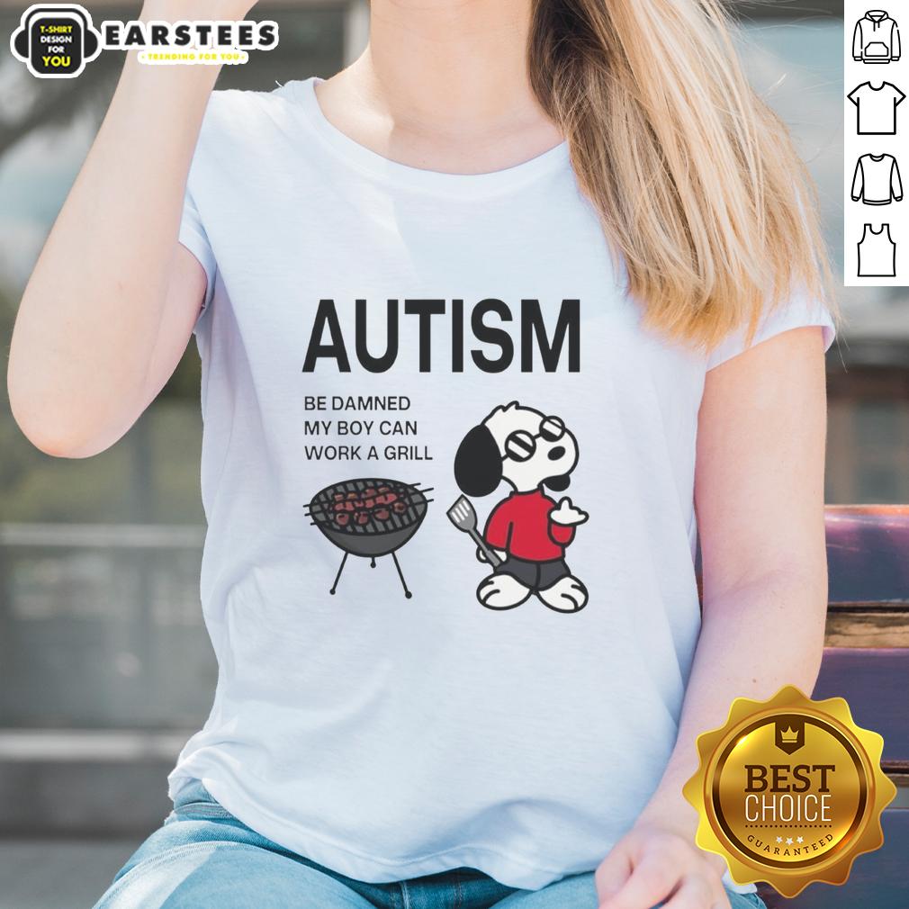 Premium Autism Be Damned My Boy Can Work A Grill Snoopy T-Shirt - Image 3