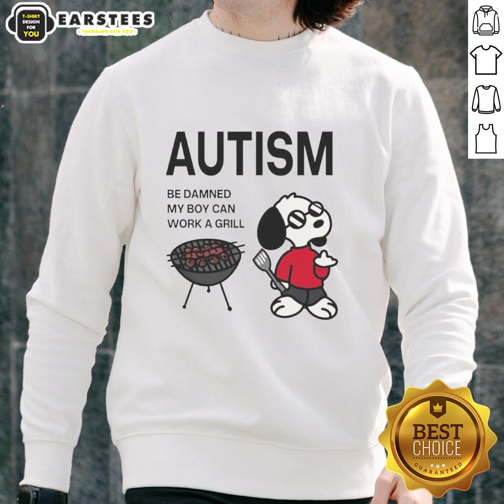 Premium Autism Be Damned My Boy Can Work A Grill Snoopy T-Shirt - Image 5