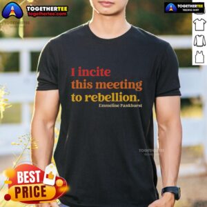 Premiumi Incite This Meeting To Rebellion Essential Quote T-Shirt