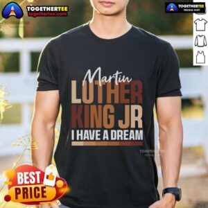 Pretty MLK Day I Have A Dream Black History Month T-Shirt