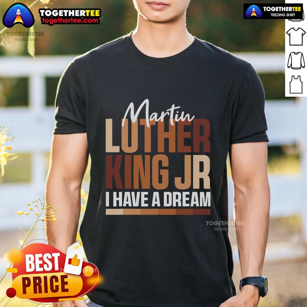 Pretty MLK Day I Have A Dream Black History Month T-Shirt