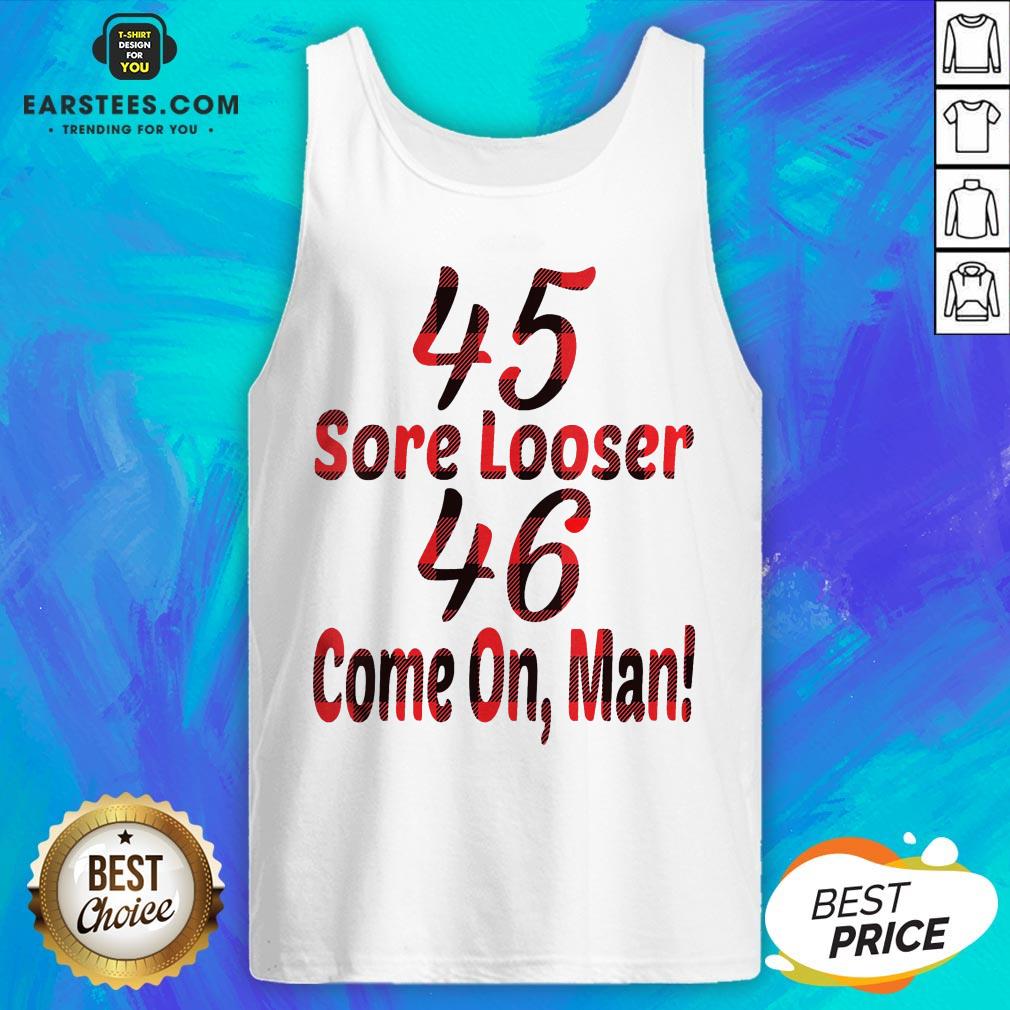 Nice 45 Sore Loser 46 Come On Man Shirt - Image 4