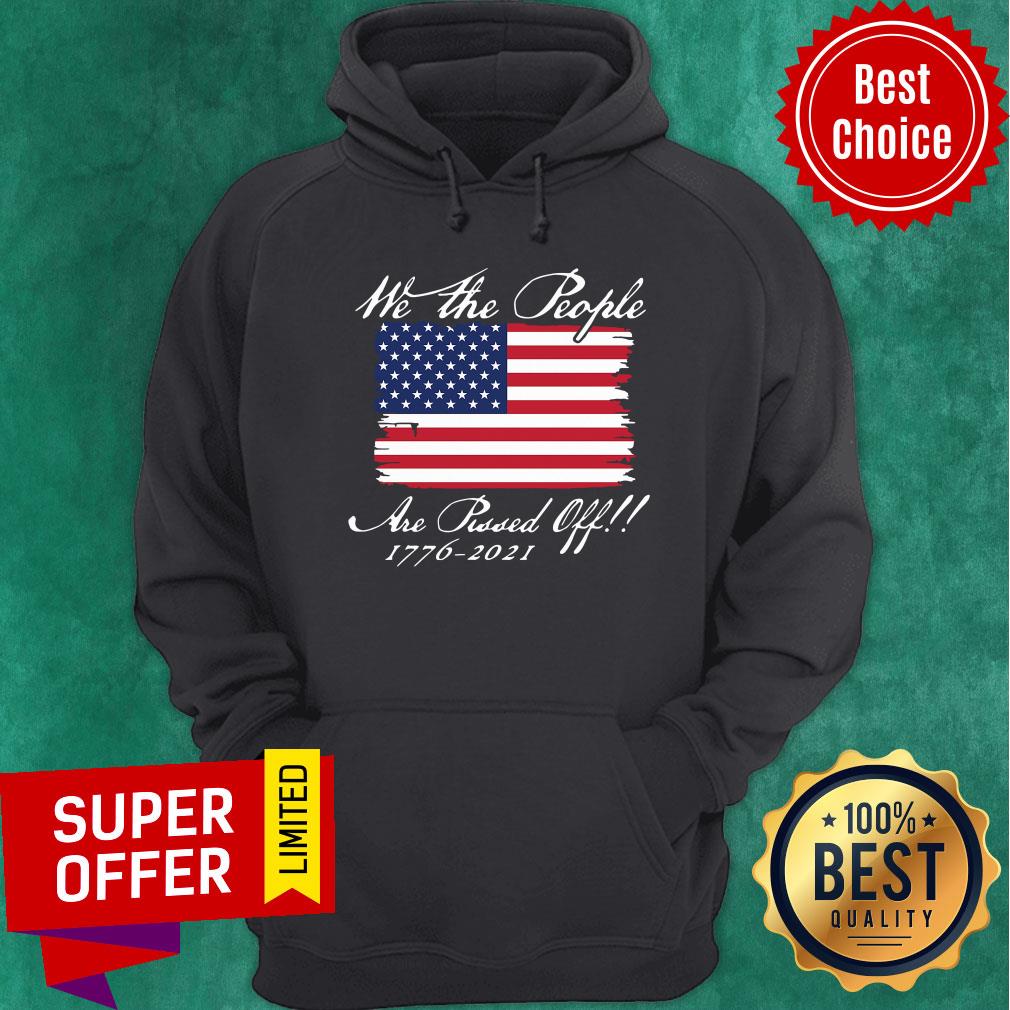 We The People Are Pissed Off America Flag 1776 2021 Politics Shirt - Image 5