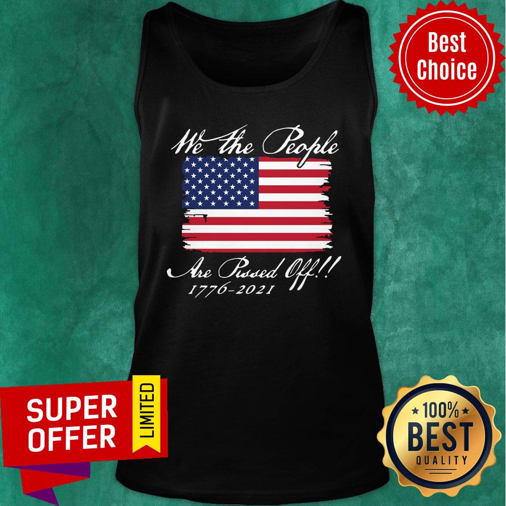 We The People Are Pissed Off America Flag 1776 2021 Politics Shirt - Image 3